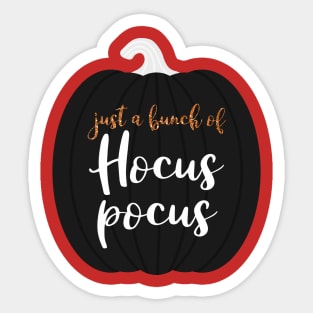 Just A Bunch Of Hocus Pocus Sticker